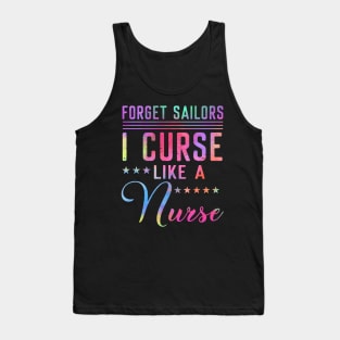 Forget Sailors I Curse Like A Nurse Tank Top